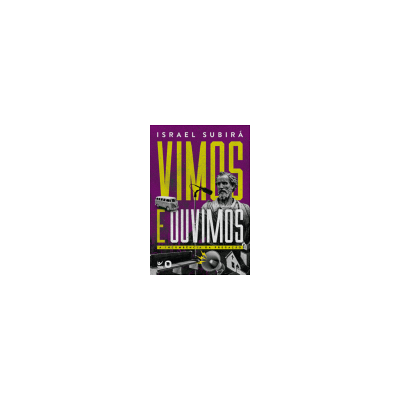 Vimos e ouvimos: a incumbência da pregação