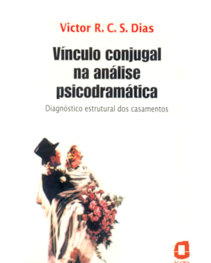 VÍNCULO CONJUGAL NA ANÁLISE PSICODRAMÁTICA: DIAGNÓSTICO ESTRUTURAL DOS CASAMENTOS