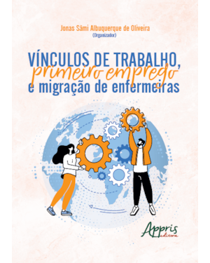 VÍNCULOS DE TRABALHO, PRIMEIRO EMPREGO E MIGRAÇÃO DE ENFERMEIRAS