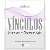 VÍNCULOS: VIVA O SEU MELHOR EM FAMÍLIA