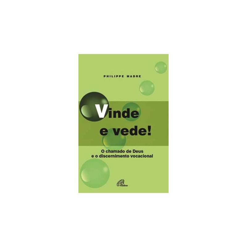 VINDE E VEDE!: O CHAMADO DE DEUS E O DISCERNIMENTO VOCACIONAL