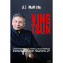 Ving Tsun: A cultura marcial chinesa para vencer as batalhas que ninguém vê