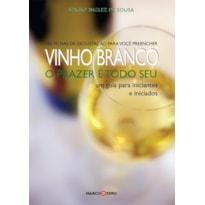 VINHO BRANCO : O PRAZER É TODO SEU