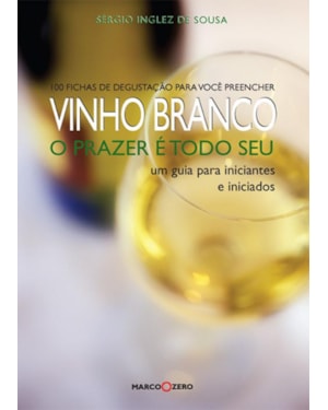 VINHO BRANCO : O PRAZER É TODO SEU