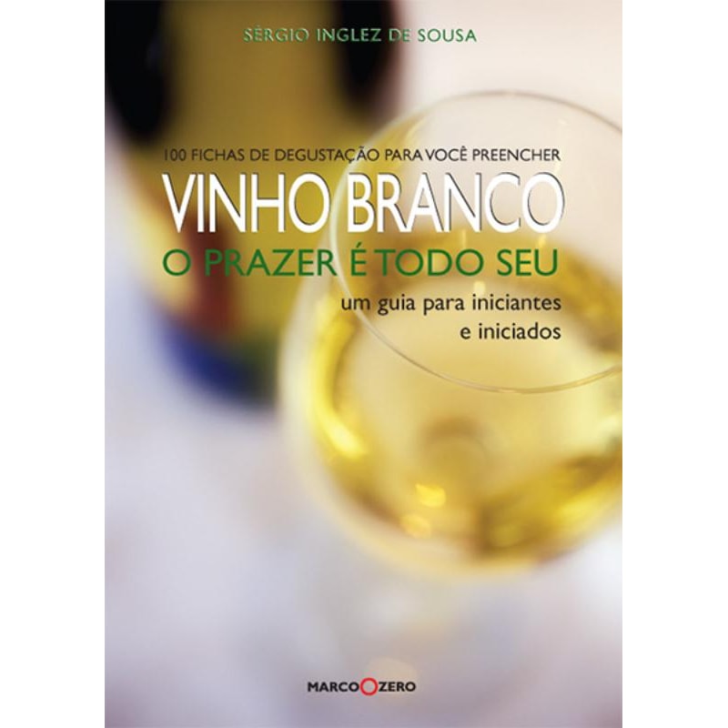 VINHO BRANCO : O PRAZER É TODO SEU