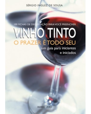 VINHO TINTO : O PRAZER É TODO SEU