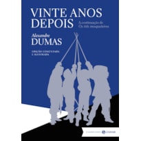 VINTE ANOS DEPOIS: EDIÇÃO COMENTADA E ILUSTRADA