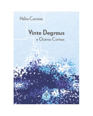 VINTE DEGRAUS E OUTROS CONTOS