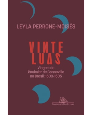 Vinte luas (edição revista e atualizada): viagem de paulmier de gonneville ao brasil: 1503-1505