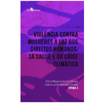 Violência contra mulheres à luz dos direitos humanos, da saúde e da crise climática