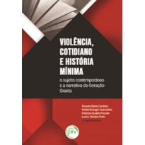 VIOLÊNCIA, COTIDIANO E HISTÓRIA MÍNIMA: O SUJEITO CONTEMPORÂNEO E A NARRATIVA DA GERAÇÃO GRANTA