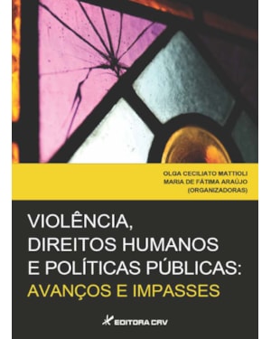 VIOLÊNCIA, DIREITOS HUMANOS E POLÍTICAS PÚBLICAS: AVANÇOS E IMPASSES