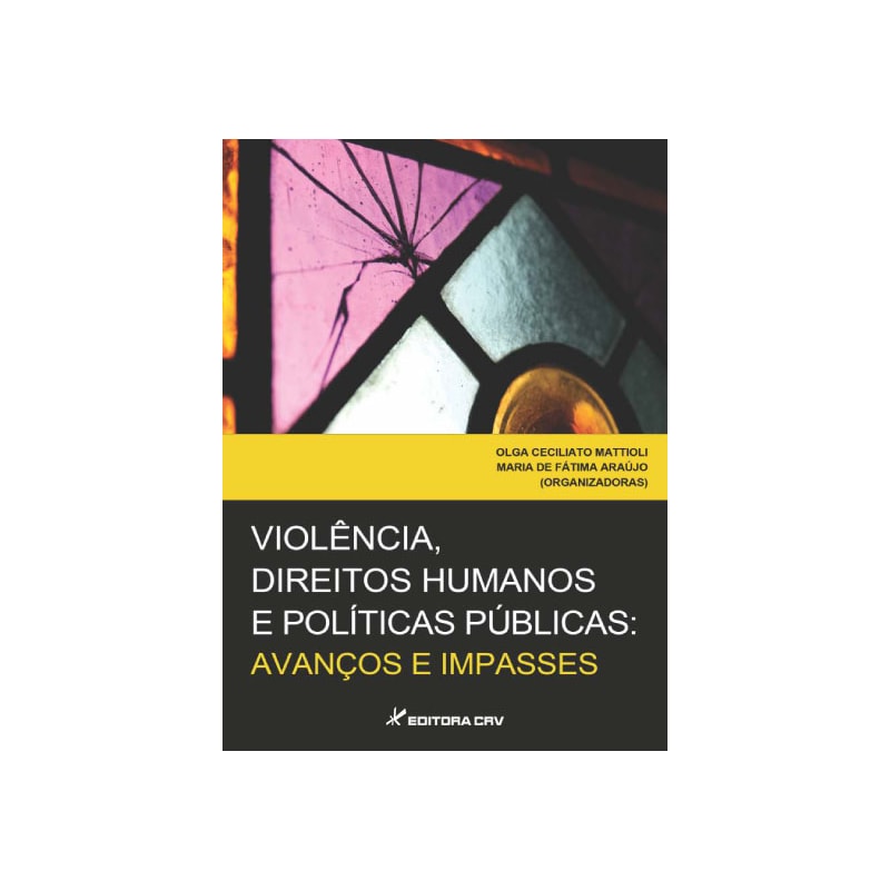 VIOLÊNCIA, DIREITOS HUMANOS E POLÍTICAS PÚBLICAS: AVANÇOS E IMPASSES