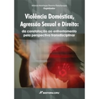 VIOLÊNCIA DOMÉSTICA, AGRESSÃO SEXUAL E DIREITO: OLHARES E PRÁTICAS TRANSDISCIPLINARES