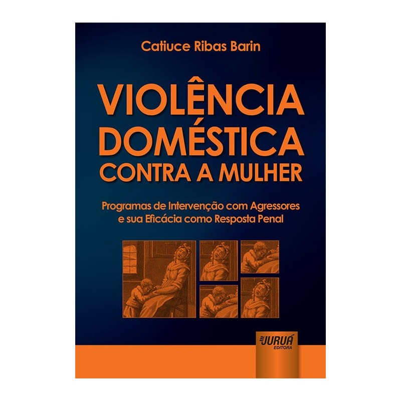 VIOLÊNCIA DOMÉSTICA CONTRA A MULHER - PROGRAMAS DE INTERVENÇÃO COM AGRESSORES E SUA EFICÁCIA COMO RESPOSTA PENAL