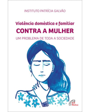 Violência doméstica e familiar contra a mulher: um problema de toda a sociedade