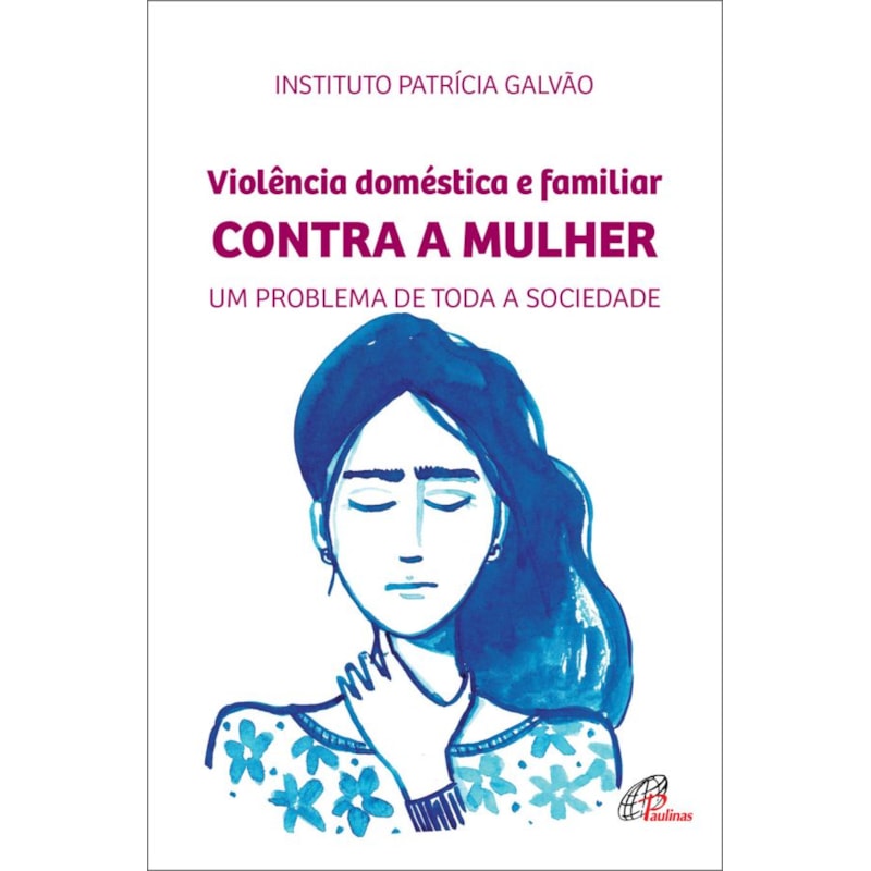 VIOLÊNCIA DOMÉSTICA E FAMILIAR CONTRA A MULHER: UM PROBLEMA DE TODA A SOCIEDADE