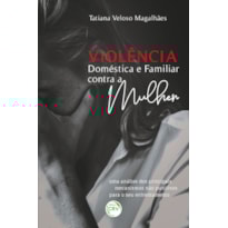 VIOLÊNCIA DOMÉSTICA E FAMILIAR CONTRA A MULHER: UMA ANÁLISE DOS PRINCIPAIS MECANISMOS NÃO PUNITIVOS PARA O SEU ENFRENTAMENTO