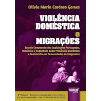 VIOLÊNCIA DOMÉSTICA E MIGRAÇÕES - ESTUDO COMPARADO DAS LEGISLAÇÕES PORTUGUESA, BRASILEIRA E ESPANHOLA SOBRE VIOLÊNCIA DOMÉSTICA E FEMINICÍDIO EM COMUNIDADES DE IMIGRANTES