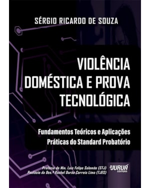 VIOLÊNCIA DOMÉSTICA E PROVA TECNOLÓGICA - FUNDAMENTOS TEÓRICOS E APLICAÇÕES PRÁTICAS DO STANDARD PROBATÓRIO