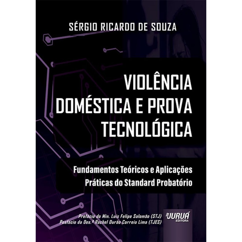 VIOLÊNCIA DOMÉSTICA E PROVA TECNOLÓGICA - FUNDAMENTOS TEÓRICOS E APLICAÇÕES PRÁTICAS DO STANDARD PROBATÓRIO