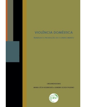 VIOLÊNCIA DOMÉSTICA: TRABALHO E PRODUÇÃO DO CONHECIMENTO