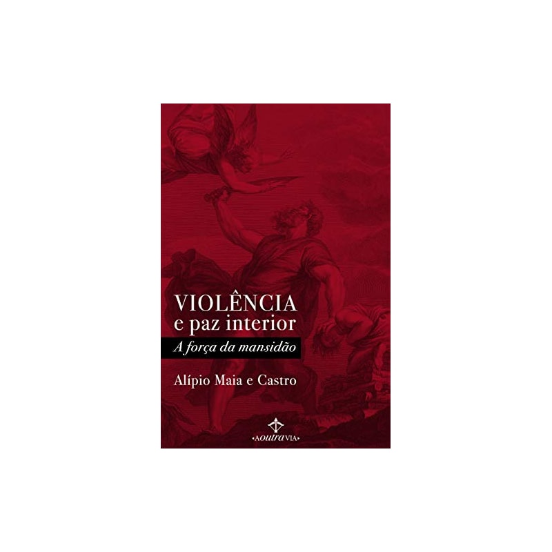 VIOLÊNCIA E PAZ INTERIOR - A FORÇA DA MANSIDÃO