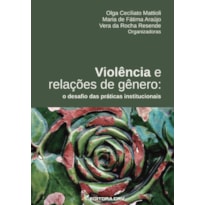 VIOLÊNCIA E RELAÇÕES DE GÊNERO: O DESAFIO DAS PRÁTICAS INSTITUCIONAIS