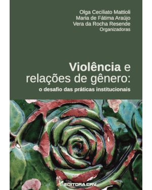 VIOLÊNCIA E RELAÇÕES DE GÊNERO: O DESAFIO DAS PRÁTICAS INSTITUCIONAIS
