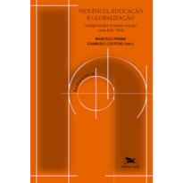 VIOLÊNCIA, EDUCAÇÃO E GLOBALIZAÇÃO - COMPREENDER O NOSSO TEMPO COM ERIC WEIL