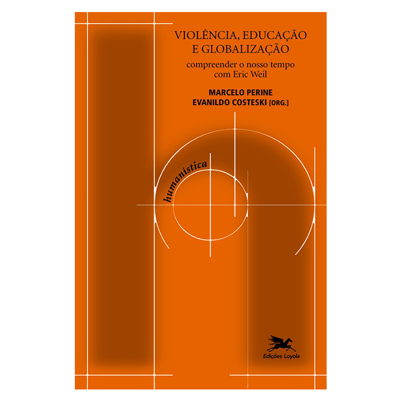 VIOLÊNCIA, EDUCAÇÃO E GLOBALIZAÇÃO: COMPREENDER O NOSSO TEMPO COM ERIC WEIL