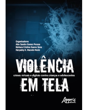 VIOLÊNCIA EM TELA: CRIMES VIRTUAIS E DIGITAIS CONTRA CRIANÇAS E ADOLESCENTES