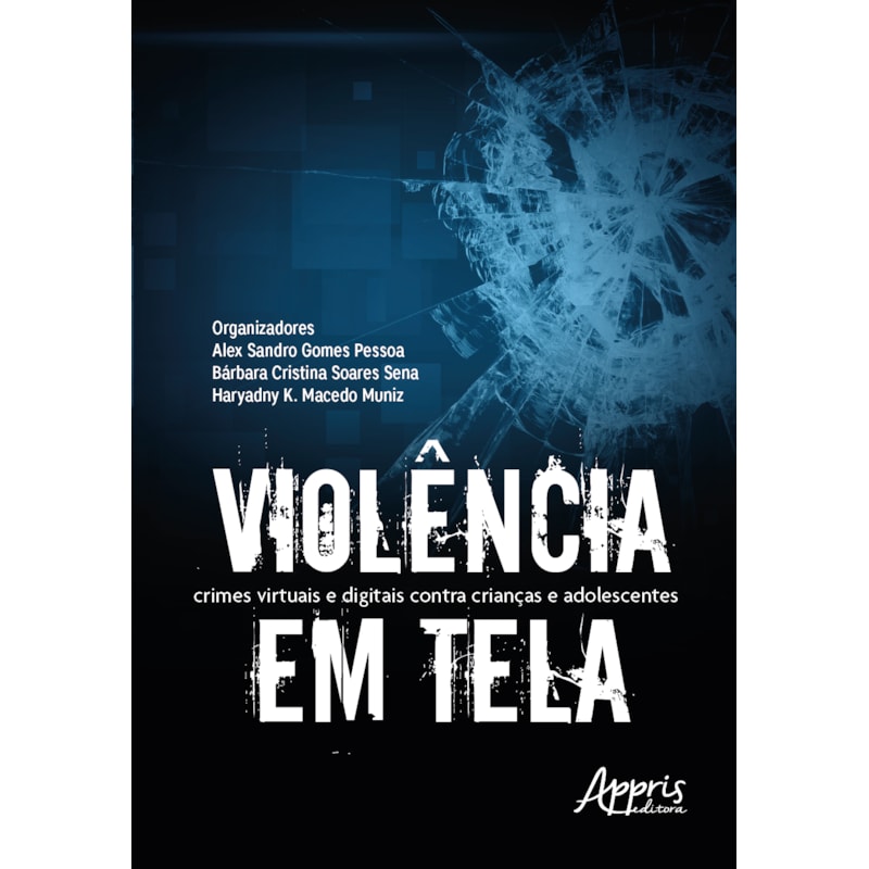 VIOLÊNCIA EM TELA: CRIMES VIRTUAIS E DIGITAIS CONTRA CRIANÇAS E ADOLESCENTES