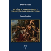 VIOLÊNCIA, LAXISMO PENAL E CORRUPÇÃO DO CICLO CULTURAL