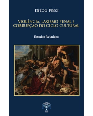 VIOLÊNCIA, LAXISMO PENAL E CORRUPÇÃO DO CICLO CULTURAL