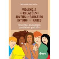 VIOLÊNCIA NAS RELAÇÕES DE JOVENS COM PARCEIRO ÍNTIMO E SEUS PARES: PERSPECTIVAS DE ABORDAGEM QUANTITATIVA E QUALITATIVA