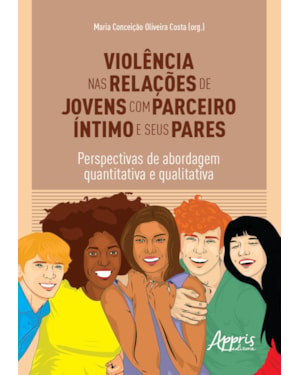 VIOLÊNCIA NAS RELAÇÕES DE JOVENS COM PARCEIRO ÍNTIMO E SEUS PARES: PERSPECTIVAS DE ABORDAGEM QUANTITATIVA E QUALITATIVA