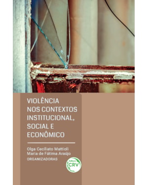 VIOLÊNCIA NOS CONTEXTOS INSTITUCIONAL, SOCIAL E ECONÔMICO