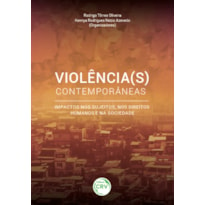 VIOLÊNCIA(S) CONTEMPORÂNEAS: IMPACTOS NOS SUJEITOS, NOS DIREITOS HUMANOS E NA SOCIEDADE