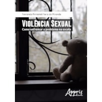 VIOLÊNCIA SEXUAL: COMO ENFRENTAR O PROBLEMA NA ESCOLA