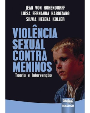VIOLÊNCIA SEXUAL CONTRA MENINOS - TEORIA E INTERVENÇÃO