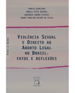 VIOLÊNCIA SEXUAL E DIREITO AO ABORTO ILEGAL NO BRASIL - FATOS E REFLEXÕES