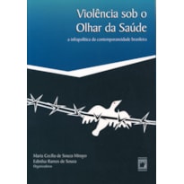 VIOLÊNCIA SOB O OLHAR DA SAÚDE: A INFRAPOLÍTICA DA CONTEMPORANEIDADE BRASILEIRA