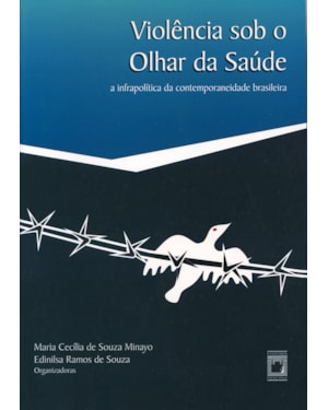 VIOLÊNCIA SOB O OLHAR DA SAÚDE: A INFRAPOLÍTICA DA CONTEMPORANEIDADE BRASILEIRA