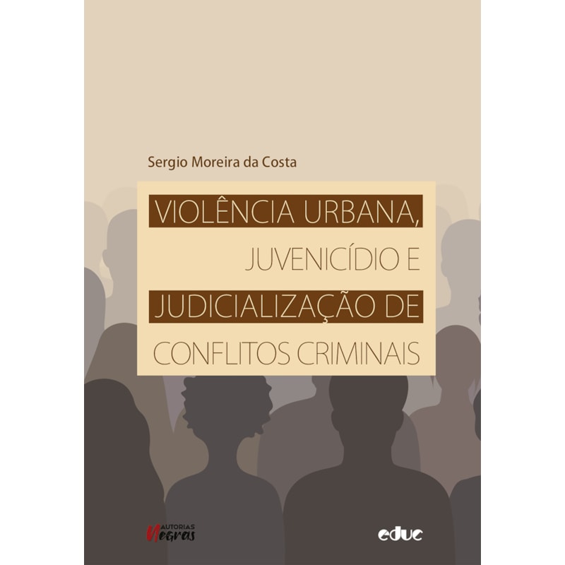 VIOLÊNCIA URBANA, JUVENICÍDIO E JUDICIALIZAÇÃO DE CONFLITOS CRIMINAIS