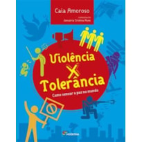 VIOLÊNCIA X TOLERÂNCIA: COMO SEMEAR A PAZ NO MUNDO