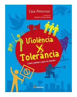 Violência x tolerância: como semear a paz no mundo