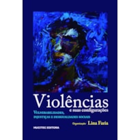 VIOLÊNCIAS E SUAS CONFIGURAÇÕES: VULNERABILIDADES, INJUSTIÇAS E DESIGUALDADES SOCIAIS