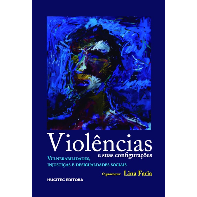 VIOLÊNCIAS E SUAS CONFIGURAÇÕES: VULNERABILIDADES, INJUSTIÇAS E DESIGUALDADES SOCIAIS