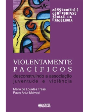 VIOLENTAMENTE PACÍFICOS: DESCONSTRUINDO A ASSOCIAÇÃO JUVENTUDE E VIOLÊNCIA